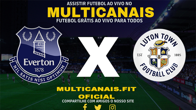 Assistir Everton x Luton Ao Vivo Online HD 27/01/2024