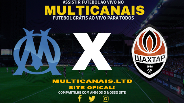 Assistir Olympique de Marselha x Shakhtar Donetsk AO VIVO Online 22/02/2024