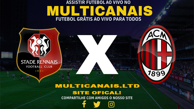 Assistir Rennes x Milan AO VIVO Online 22/02/2024