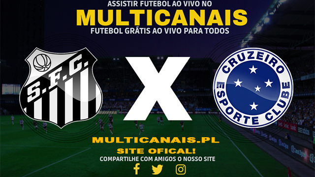 Assistir Santos x Cruzeiro AO VIVO Online 17/05/2024