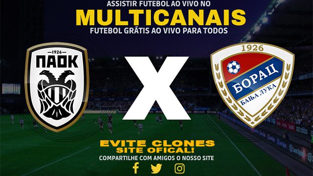 Assistir PAOK x Borac Banja Luka ao vivo online HD Grátis 24/07/2024