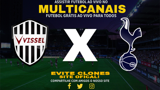 Assistir Vissel Kobe x Tottenham AO VIVO Online 27/07/2024