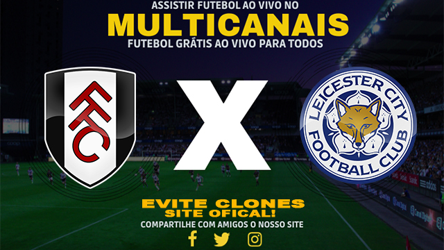 Assistir Fulham x Leicester AO VIVO Online 24/08/2024