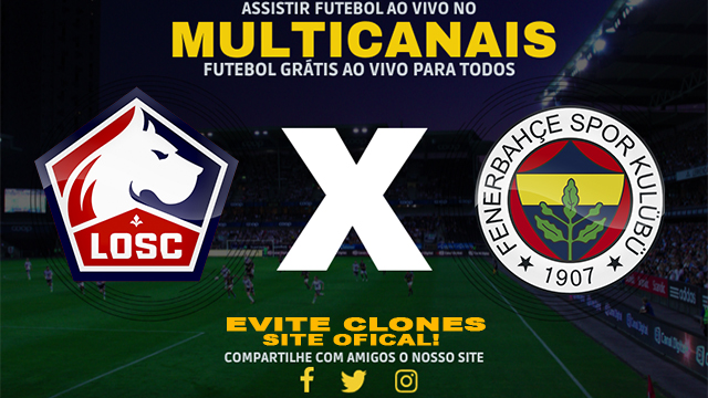 Assistir Lille x Fenerbahce AO VIVO Online 06/07/2024