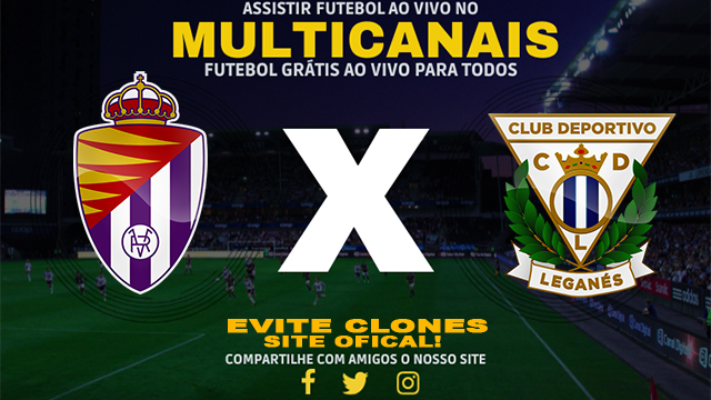 Assistir Valladolid x Leganes AO VIVO Online 28/08/2024