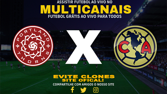 Assistir Portland Thorns x América AO VIVO Online 04/09/2024